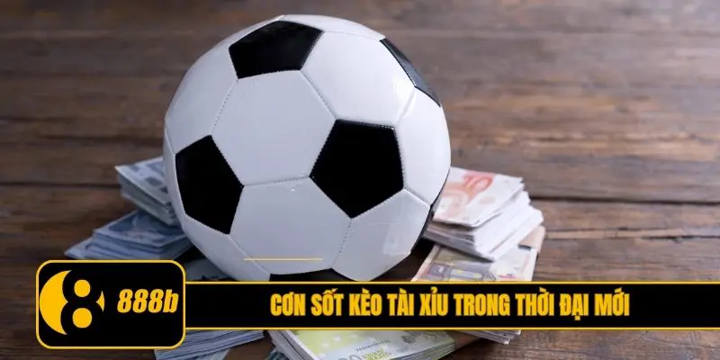 Cơn sốt kèo tài xỉu trong thời đại mới