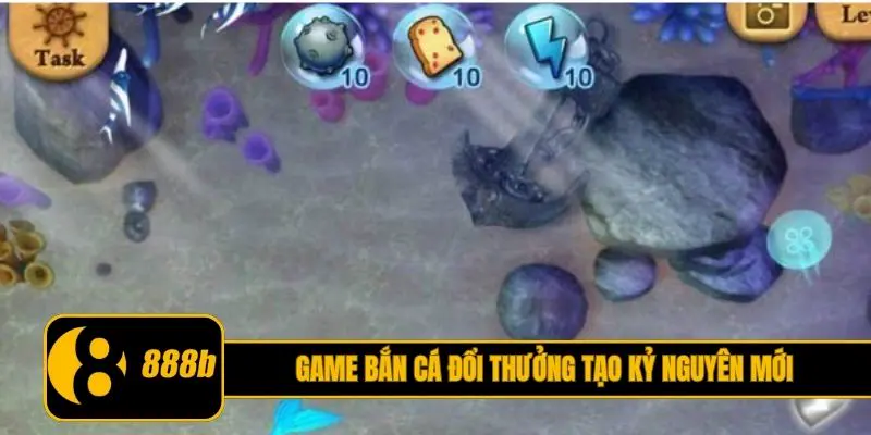 Game bắn cá đổi thưởng tạo kỷ nguyên mới