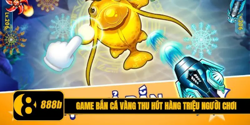 Game bắn cá Vàng thu hút hàng triệu người chơi