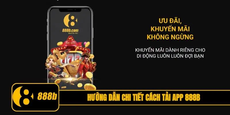 Hướng dẫn chi tiết cách tải app 888B