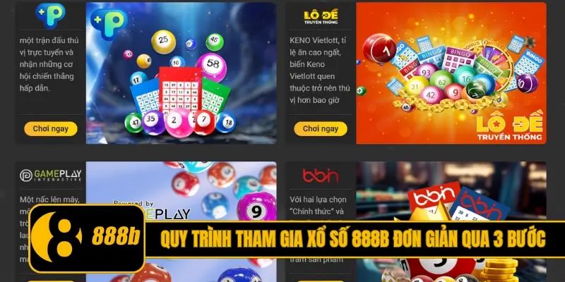 Quy trình tham gia xổ số 888B đơn giản qua 3 bước