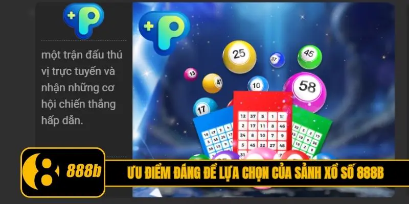 Ưu điểm đáng để lựa chọn của sảnh xổ số 888B