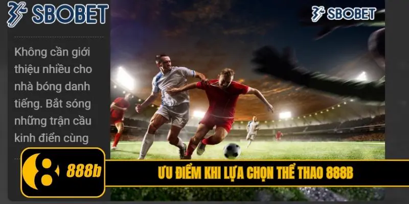 Ưu điểm khi lựa chọn thể thao 888B